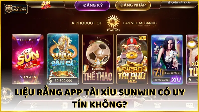 Liệu rằng app tài xỉu sunwin có uy tín không?
