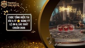 cuoc tong diem tai xiu - Cược Tổng Điểm Tài Xỉu (4 - 17): Bảng Tỷ Lệ Ăn & Xác Suất Toán Học 2026