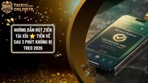 rut tien tai xiu - Hướng Dẫn Rút Tiền Tài Xỉu Online: Tiền Về Sau 3 Phút Không Lo Bị Treo 2026