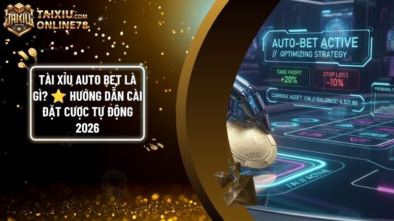 tai xiu auto bet - Tài Xỉu Auto Bet Là Gì? Hướng Dẫn Thiết Lập Cược Tự Động Khoa Học 2026